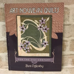 Art Nouveau Quilts: For the 21st Century by Bea Oglesby - Picture 1 of 13