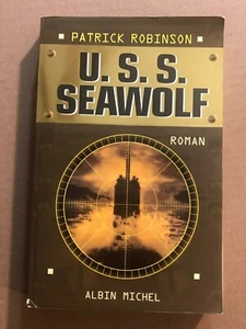 U.S.S. SEAWOLF - ROBINSON PATRICK. - 2002 1st EDITION, Printed in France  - Bild 1 von 6