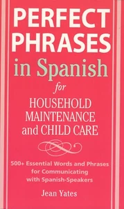 Perfect Phrases in Spanish for Household Maintenance & Child Care (BRAND NEW) - Picture 1 of 2