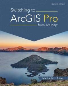 Maribeth H. Price Switching to ArcGIS Pro from ArcMap (Paperback) (UK IMPORT)