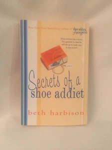 Secrets of a Shoe Addict: A Novel - Paperback By Harbison, Beth - Very Good - Picture 1 of 3
