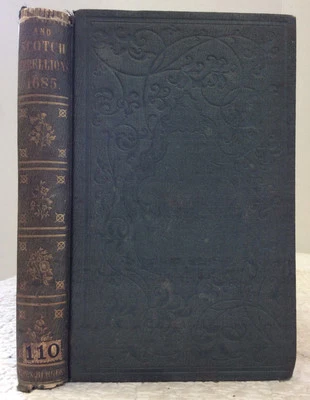 A HISTORY OF THE ENGLISH AND SCOTCH REBELLIONS OF 1685-Julia W.H. George, 1851 - Image 1 of 4