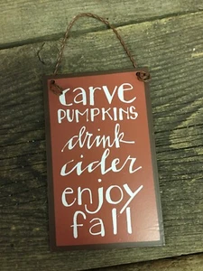 Carve Pumpkins, Drink Cider Enjoy Fall, metal hanger sign. - Picture 1 of 2
