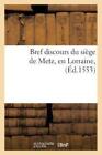 Bref Discours Du Si?Ge De Metz, En Lorraine, 1553