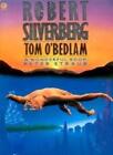 Tom O'Bedlam (An Orbit book),Robert Silverberg