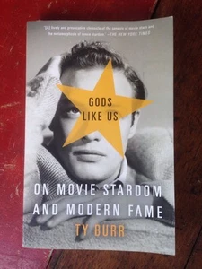 Gods Like Us : On Movie Stardom and Modern Fame by Ty Burr SIGNED BY AUTHOR - Picture 1 of 2