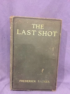 The Last Shot Frederick Palmer A.L. Burt Company Publisher - Picture 1 of 8
