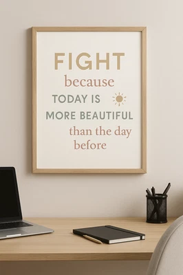 Motivational Quote Poster - “Fight Because Today is More Beautiful” - Aesthetic  - Image 1 of 2