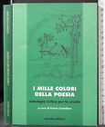 I Mille Colori Della Poesia. Fulvio Castellani (Cura). Carello.