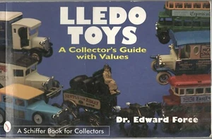 LLEDO TOYS Collector's Guide with Values by DR EDWARD FORCE Schiffer 1996 TP - Imagen 1 de 2