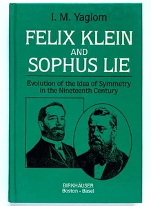 FELIX KLEIN AND SOPHUS LIE Symmetry in the 19th Century - I.M. Yaglom Birkhauser - Imagen 1 de 1