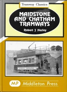 TRAMS · MAIDSTONE AND CHATHAM TRAMWAYS · ROBERT J HARLEY · NEW BOOK · KENT - Imagen 1 de 2