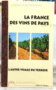 LA FRANCE DES VINS DE PAYS, L'AUTRE VISAGE DU TERROIR, GILBERT & GAILLARD, 2002 - Picture 1 of 17