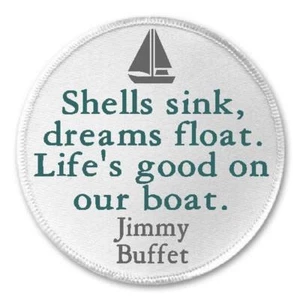 Shells Sink Dreams Float Life's Good Jimmy Buffet Quote - 3" Circle Patch Ocean - Picture 1 of 1