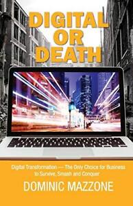 DIGITAL OR DEATH : TRANSFORMATION DIGITALE - LE SEUL CHOIX par Dominic M Mazzone