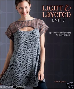 Light and Layered Knits 23 Sophisticated Designs by Vicki Square WE106479 - Picture 1 of 1