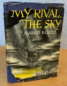 MY RIVAL THE SKY by Margo Kurtz 1945 Signed Wartime Edition