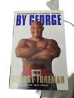 George Foreman SIGNED By George Autobiography 1995 First Edition Hardcover