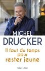 Michel Drucker - Il Faut Du Temps Pour Rester Jeune -Robert Laffont - 2018 - Tbe