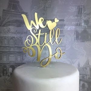 We Still Do Wedding Cake Topper Acrílico Aniversario Rosa Brillo Oro Plata - Imagen 1 de 4
