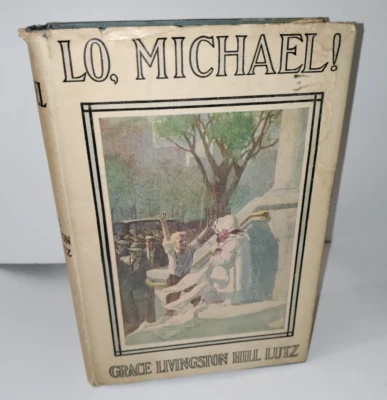 Lo, Michael by Grace Livingston Hill Lutz 1913 Hardcover Grosset & Dunlap - Image 1 of 4