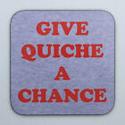 Give Quiche A Chance - Red Dwarf Coaster / Bar Mat - Sturdy, Gloss, Original