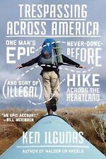 Trespassing Across America: One Man's Epic, Never-Done-Before (and Sort of Illeg