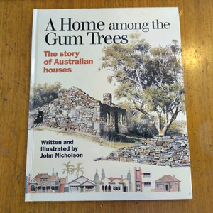 A Home Among the Gum Trees: The Story of Australian Houses by John Nicholson... - Picture 1 of 5