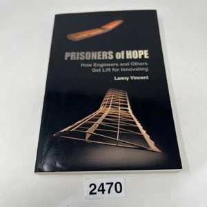 Prisoners of Hope: How Engineers & Others Get Lift for Innovating -Lanny Vincent - Picture 1 of 16