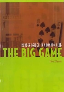 The Big Game: Rubber Bridge in a London Club, Sheehan, Robert, Used; Good Book