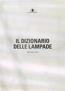 IL DIZIONARIO DELLE LAMPADE 2015 AA.VV. CATELLANI & SMITH 2015 \ BROSSURA - Bild 1 von 1