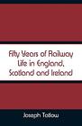 Fifty Years Of Railway Life In England, Scotland And Ireland