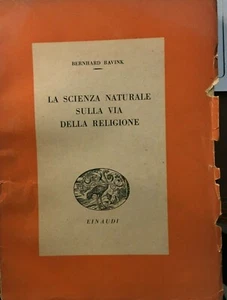 BAVINK, LA SCIENZA NATURALE SULLA VIA DELLA RELIGIONE,   EINAUDI - Foto 1 di 1