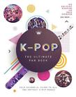 K-Pop: Das ultimative Fanbuch: Ihr wesentlicher Leitfaden für die heißesten K-Pop-Bands von