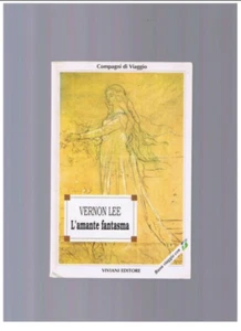 Vernon Lee - L'AMANTE FANTASMA - Viviani Editore 270725 - Foto 1 di 1