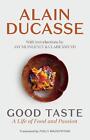 Good Taste: A Life of Food and Passion by Alain Ducasse (English) Hardcover Book