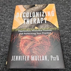 Decolonizing Therapy: Oppression, H. Mullan, Jennife - Picture 1 of 8