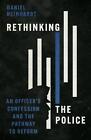 Rethinking The Police: An Officer's Confession And The Pathway To Reform By Dani