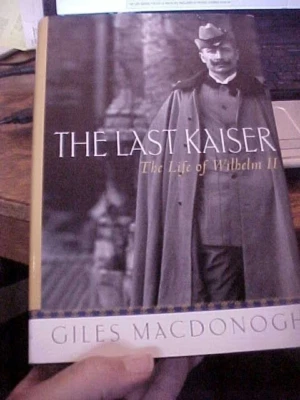 THE LAST KAISER: THE LIFE OF WILHELM II, 1880s KING OF PRUSSIA GERMANY (2000 HB - Image 1 of 4