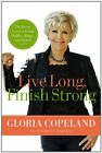 Live Long, Finish Strong: The Divine Secret To Li By Copeland, Gloria 0446559288