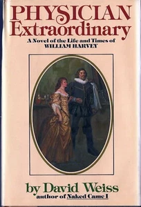 Physician extraordinary: A novel of the life and times of William Harvey 1st ED - Picture 1 of 2