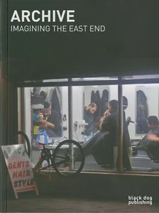 Archive: Imagining The East End, London Photography Book, Paperback, Art History - Picture 1 of 8