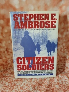 Citizen Soldiers : The U. S. Army from the Normandy Beaches to the Bulge to the - Picture 1 of 2