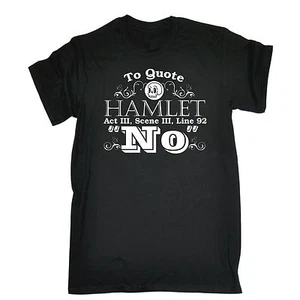 To Quote Hamlet T-SHIRT Shakespeare Clever Tee Top Present birthday fashion gift - Picture 1 of 9