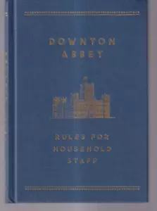DOWNTON ABBEY: RULES FOR HOUSEHOLD STAFF by Carson (2014 Hardcover){H6} - Foto 1 di 2