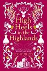 Hurley, Liz High Heels In The Highlands Book NEW