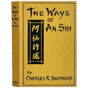 Charles R Shepherd / The Ways of Ah Sin 1st Edition 1923 - Picture 1 of 3