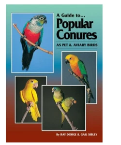 NEW A Guide to Popular Conures as Pet and Aviary Birds by Dorge, Ray - Picture 1 of 1
