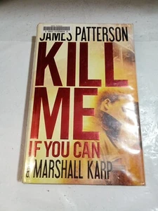 Kill Me If You Can : James Patterson : Hardcover W/Dust Jacket : 1st Edition  - Picture 1 of 10