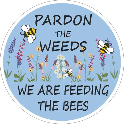 SIGN SERVICES UK LTD BEE SIGN - PARDON THE WEEDS FEEDING THE BEES FOR GARDEN - 200mm - Metal